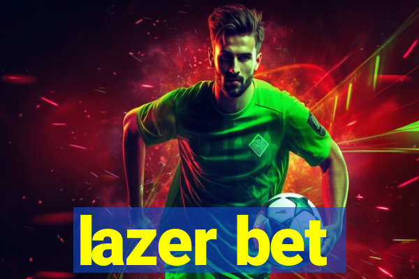 lazer bet